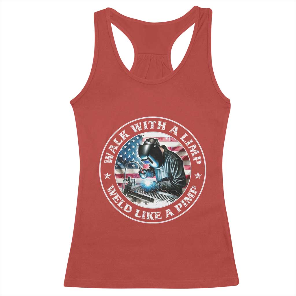 Walk With A Limp Weld Like A Pimp Racerback Tank Top Funny Welding Welder Patriotic American Flag TS14 Red Print Your Wear