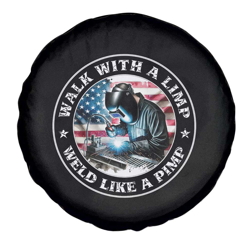 Walk With A Limp Weld Like A Pimp Spare Tire Cover Funny Welding Welder Patriotic American Flag TS14 Print Your Wear