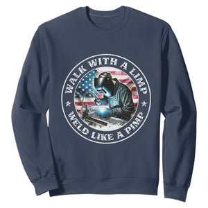 Walk With A Limp Weld Like A Pimp Sweatshirt Funny Welding Welder Patriotic American Flag TS14 Navy Print Your Wear