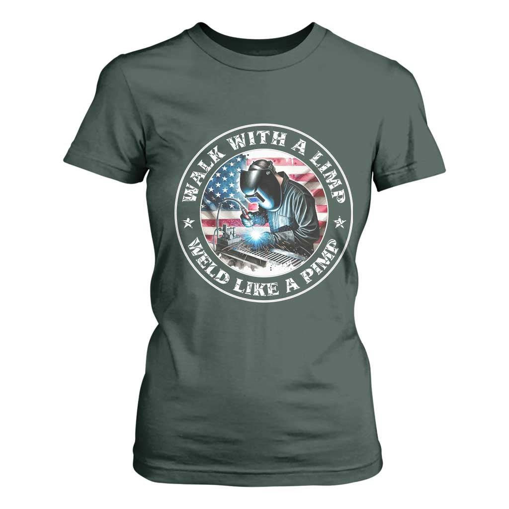 Walk With A Limp Weld Like A Pimp T Shirt For Women Funny Welding Welder Patriotic American Flag TS14 Dark Forest Green Print Your Wear