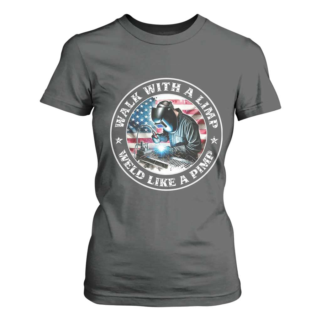 Walk With A Limp Weld Like A Pimp T Shirt For Women Funny Welding Welder Patriotic American Flag TS14 Dark Heather Print Your Wear