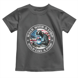 Walk With A Limp Weld Like A Pimp Toddler T Shirt Funny Welding Welder Patriotic American Flag TS14 Dark Heather Print Your Wear