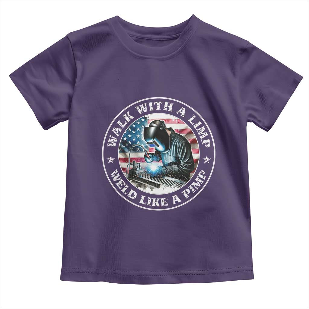 Walk With A Limp Weld Like A Pimp Toddler T Shirt Funny Welding Welder Patriotic American Flag TS14 Purple Print Your Wear