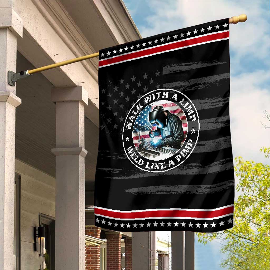 Walk With A Limp Weld Like A Pimp Garden Flag Funny Welding Welder Patriotic American Flag TS14 Distressed Black Red Print Your Wear