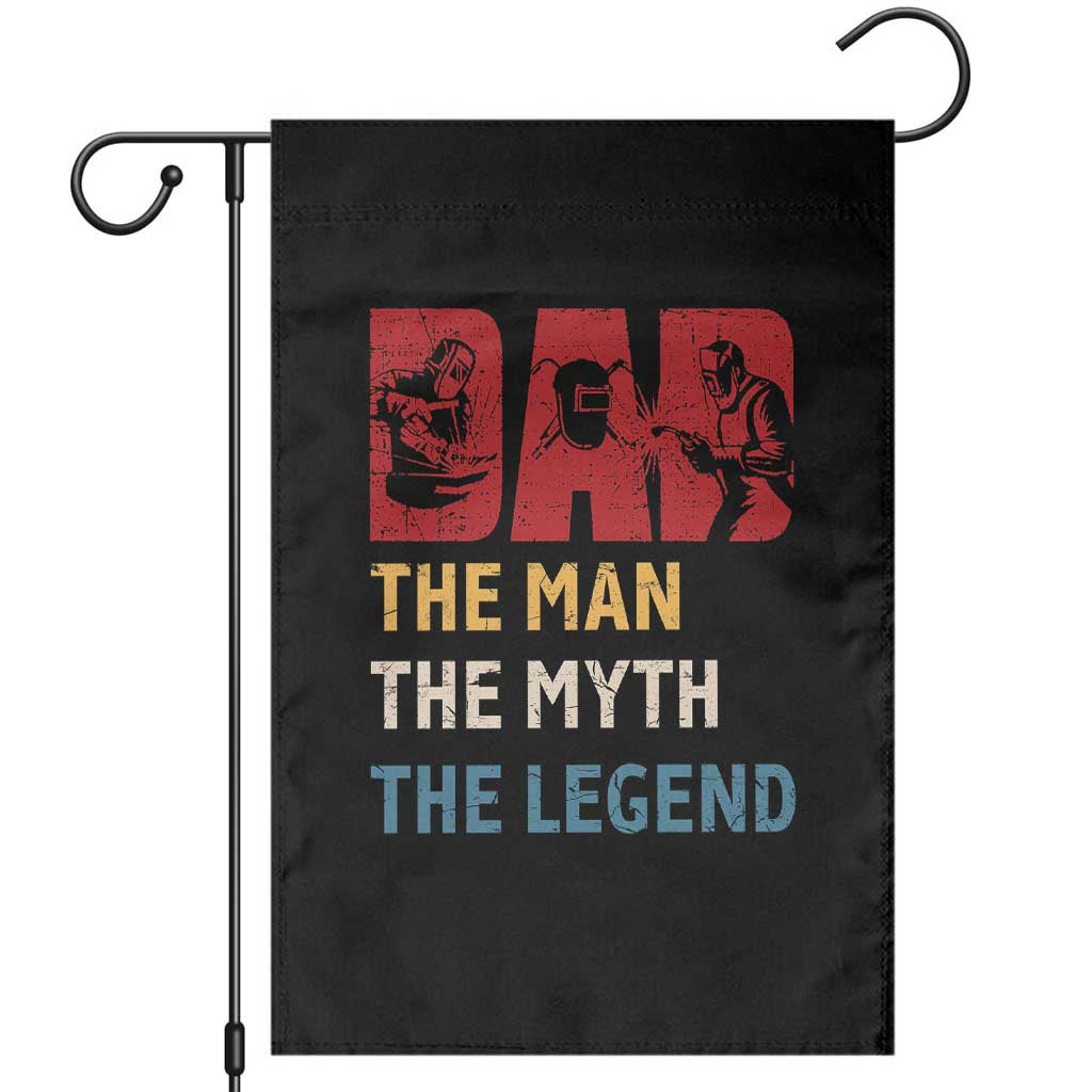 Dad The Man The Myth The Legend Garden Flag Funny Welder Welding TS14 Black Print Your Wear
