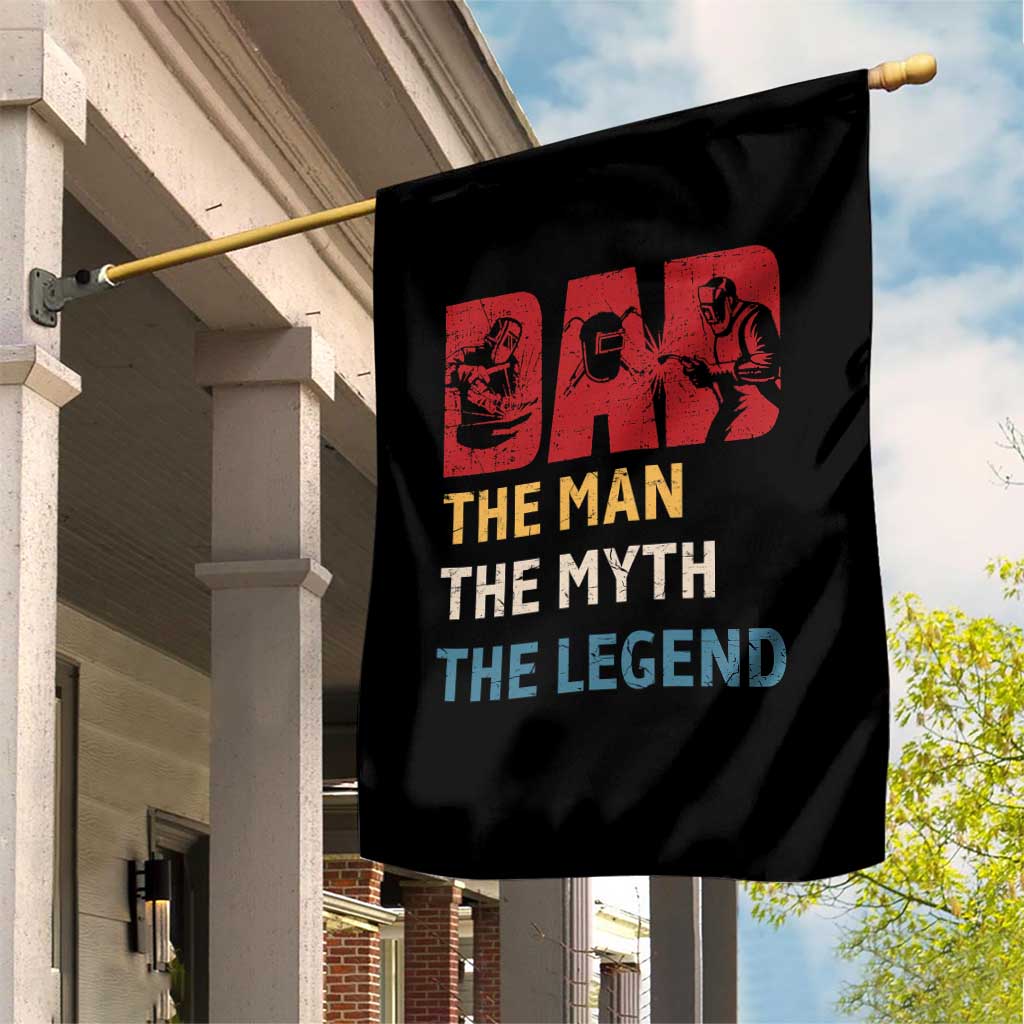 Dad The Man The Myth The Legend Garden Flag Funny Welder Welding TS14 Print Your Wear