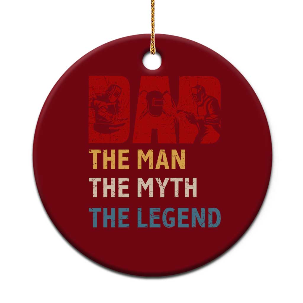 Dad The Man The Myth The Legend Ceramic Ornament Funny Welder Welding TS14 1pc Red Print Your Wear