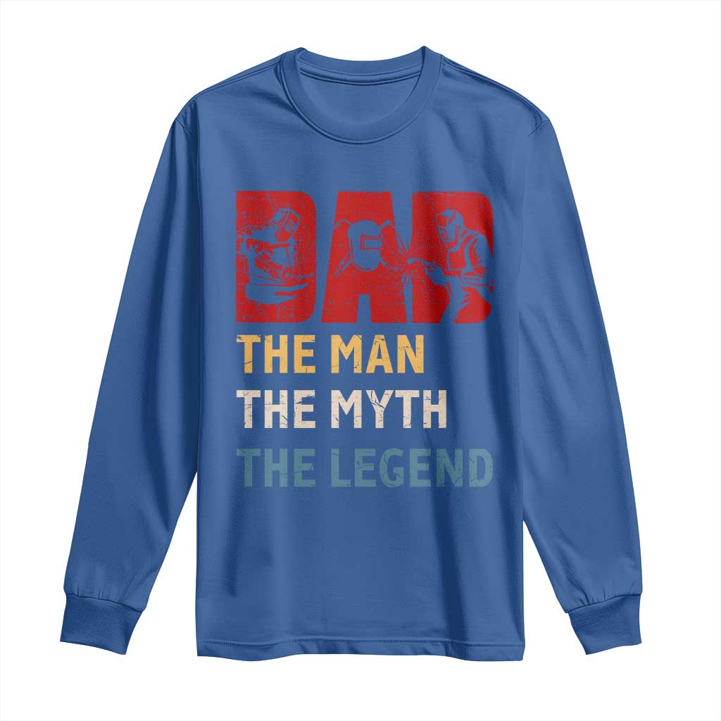 Dad The Man The Myth The Legend Long Sleeve Shirt Funny Welder Welding TS14 Royal Blue Print Your Wear
