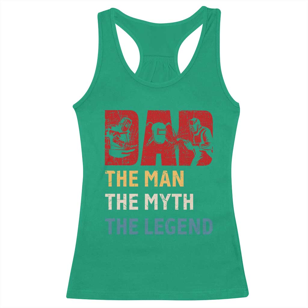Dad The Man The Myth The Legend Racerback Tank Top Funny Welder Welding TS14 Irish Green Print Your Wear