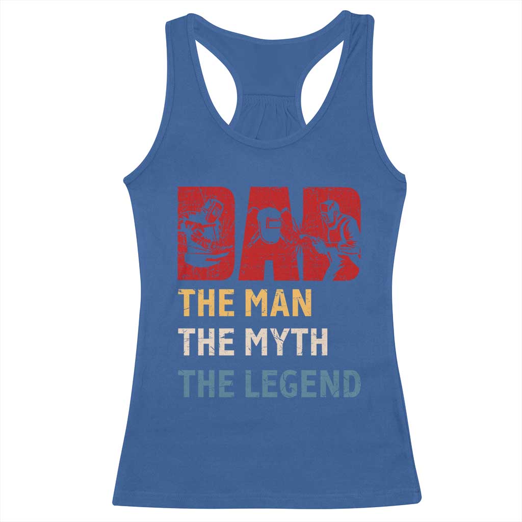 Dad The Man The Myth The Legend Racerback Tank Top Funny Welder Welding TS14 Royal Blue Print Your Wear