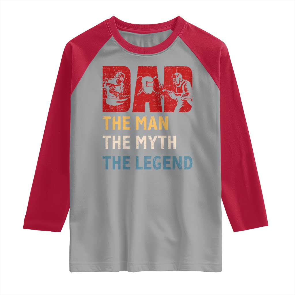 Dad The Man The Myth The Legend Raglan Shirt Funny Welder Welding TS14 Sport Gray Red Print Your Wear