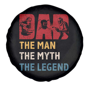 Dad The Man The Myth The Legend Spare Tire Cover Funny Welder Welding TS14 Print Your Wear