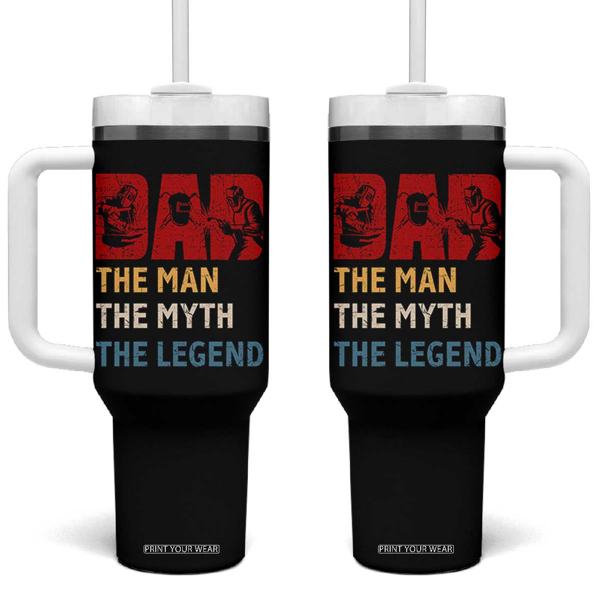 Dad The Man The Myth The Legend Tumbler With Handle Funny Welder Welding TS14 One Size: 40 oz Black Print Your Wear