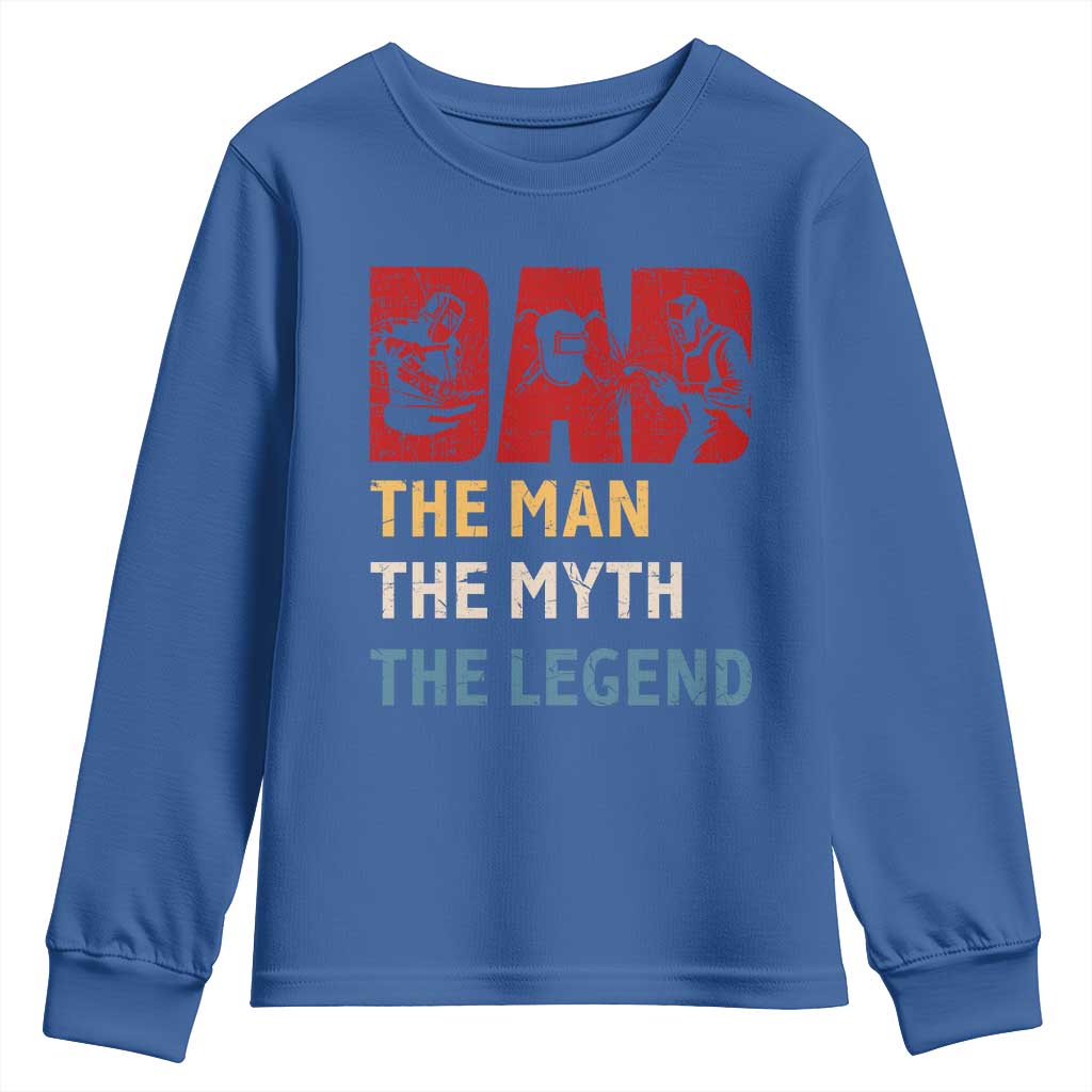 Dad The Man The Myth The Legend Youth Sweatshirt Funny Welder Welding TS14 Royal Blue Print Your Wear