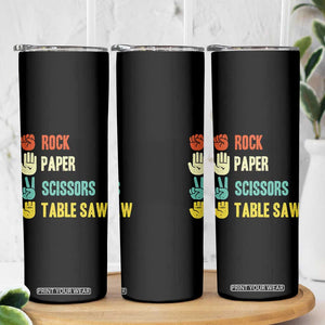 Funny Woodworker Skinny Tumbler Rock Paper Scissors Table Saw TS14 Print Your Wear