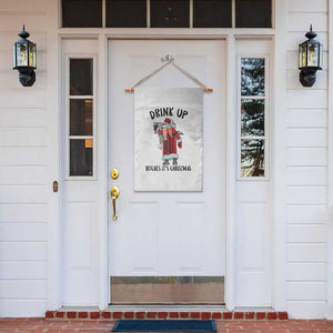 Funny Christmas Wine Garden Flag Drink Up Bitches It Is Christmas TS14 Print Your Wear