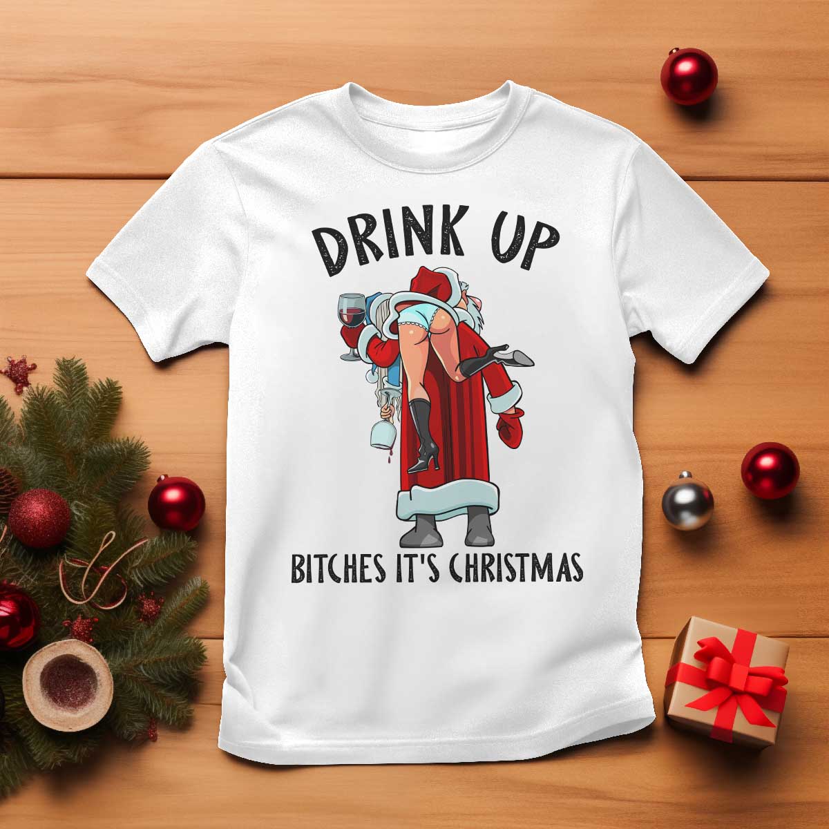 Funny Christmas Wine T Shirt Drink Up Bitches It Is Christmas TS14 White Print Your Wear