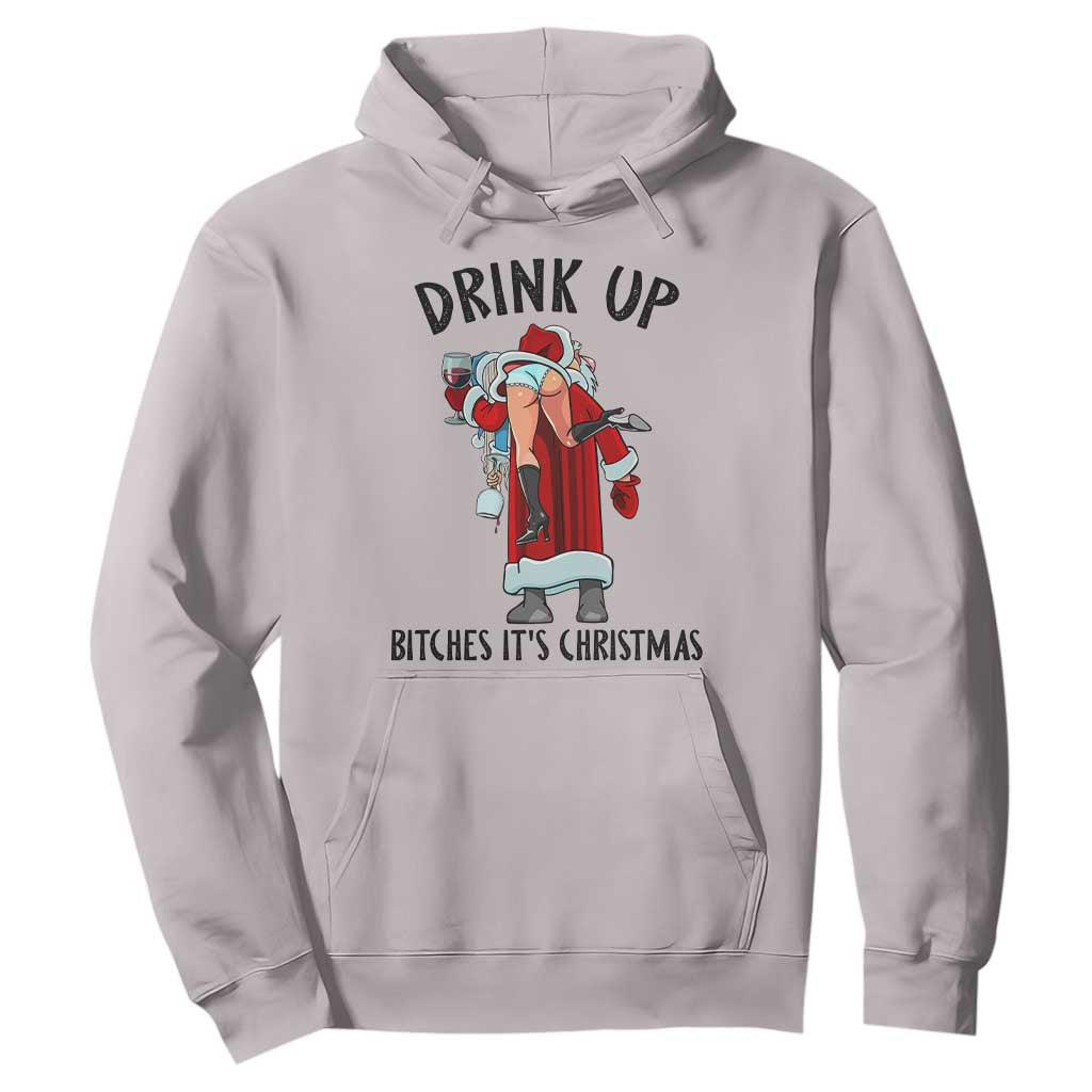 Funny Christmas Wine Hoodie Drink Up Bitches It Is Christmas TS14 Ice Gray Print Your Wear