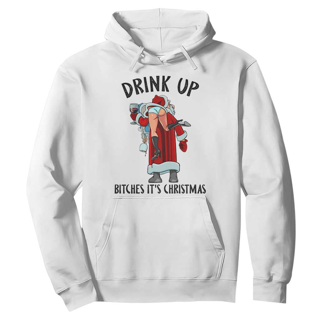 Funny Christmas Wine Hoodie Drink Up Bitches It Is Christmas TS14 White Print Your Wear