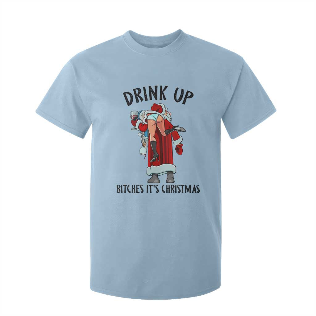 Funny Christmas Wine T Shirt For Kid Drink Up Bitches It Is Christmas TS14 Light Blue Print Your Wear