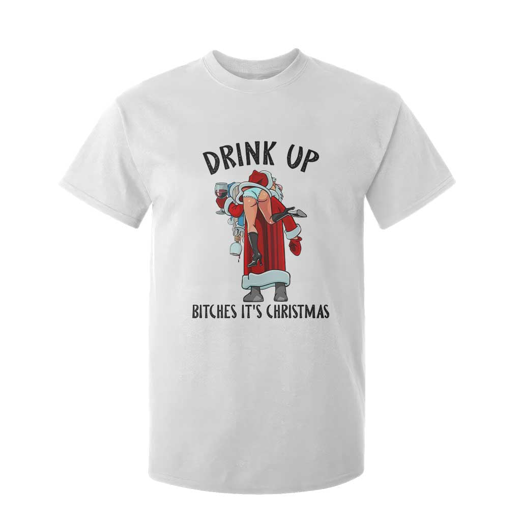 Funny Christmas Wine T Shirt For Kid Drink Up Bitches It Is Christmas TS14 White Print Your Wear