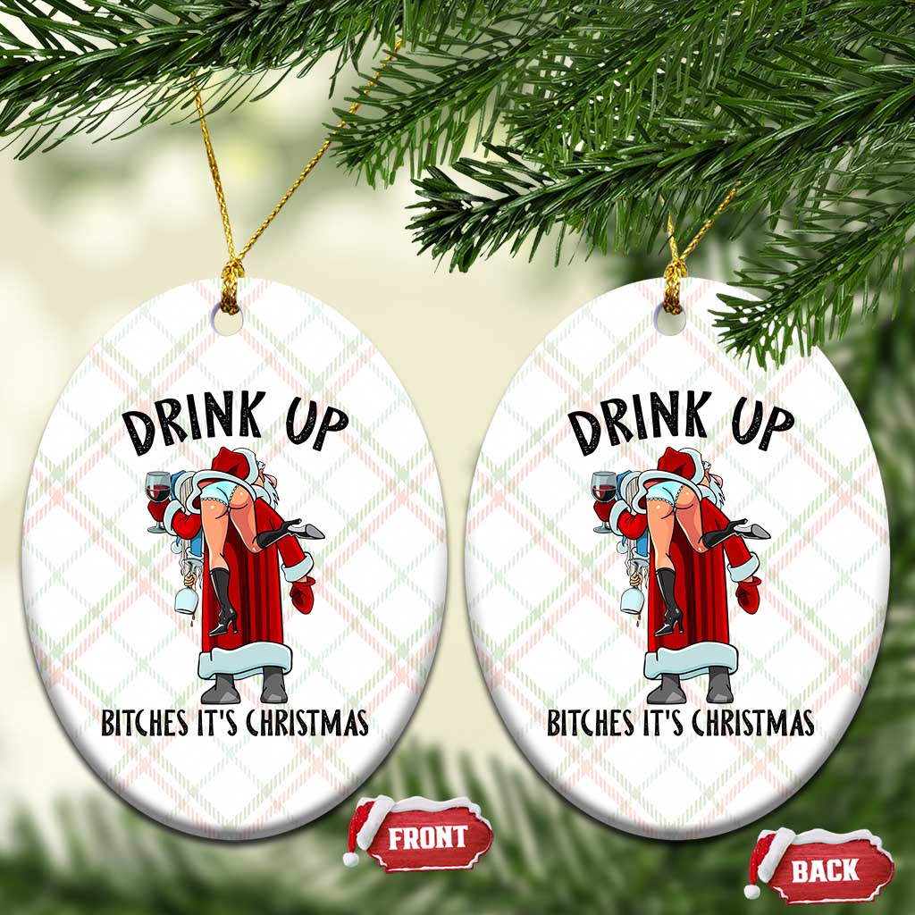 Funny Christmas Wine Ceramic Ornament Drink Up Bitches It Is Christmas TS14 Print Your Wear