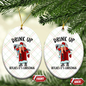 Funny Christmas Wine Ceramic Ornament Drink Up Bitches It Is Christmas TS14 Print Your Wear