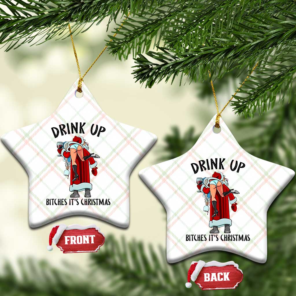 Funny Christmas Wine Ceramic Ornament Drink Up Bitches It Is Christmas TS14 Print Your Wear