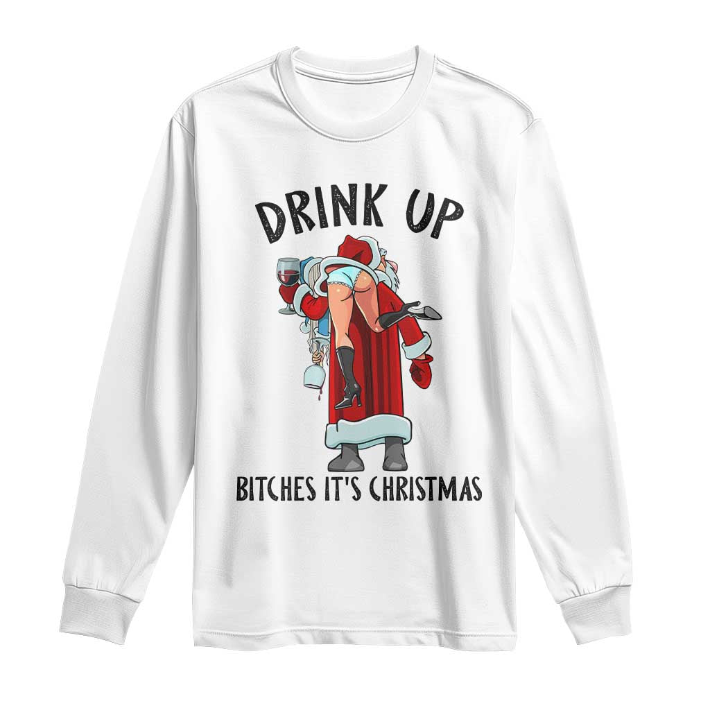 Funny Christmas Wine Long Sleeve Shirt Drink Up Bitches It Is Christmas TS14 White Print Your Wear