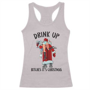 Funny Christmas Wine Racerback Tank Top Drink Up Bitches It Is Christmas TS14 Ice Gray Print Your Wear