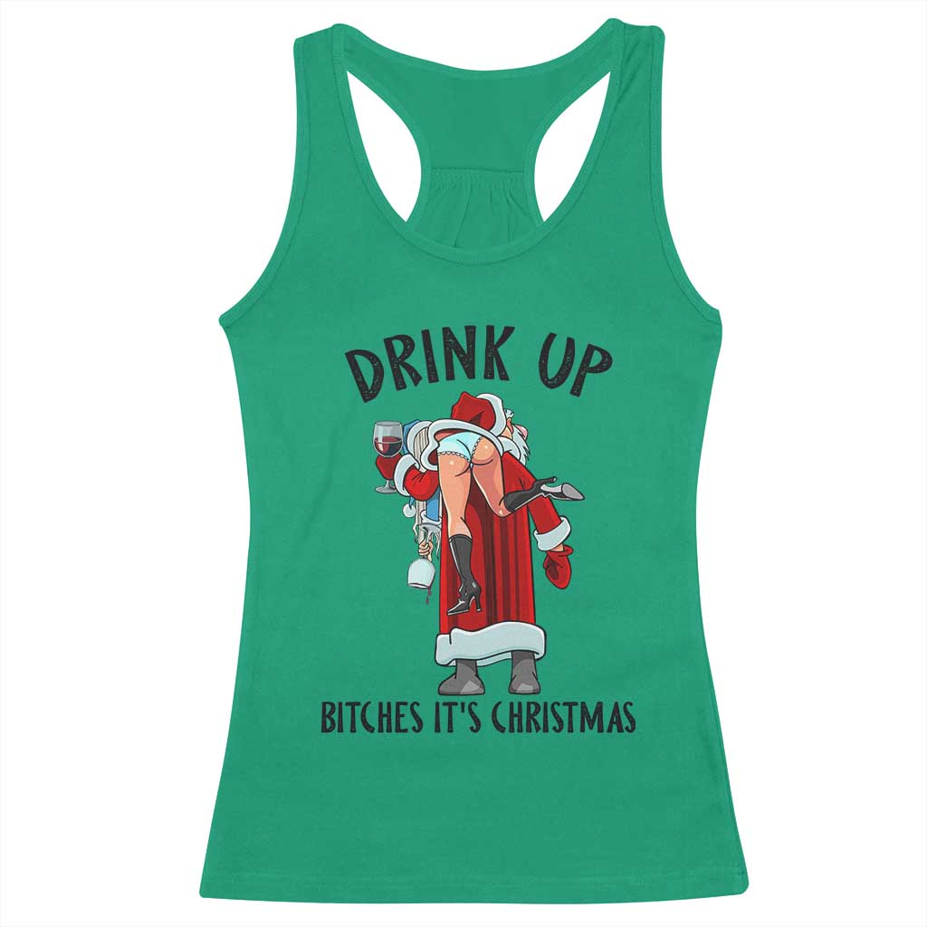 Funny Christmas Wine Racerback Tank Top Drink Up Bitches It Is Christmas TS14 Irish Green Print Your Wear