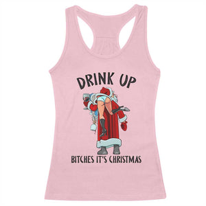Funny Christmas Wine Racerback Tank Top Drink Up Bitches It Is Christmas TS14 Light Pink Print Your Wear