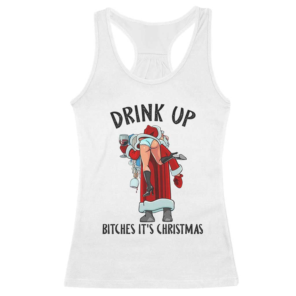 Funny Christmas Wine Racerback Tank Top Drink Up Bitches It Is Christmas TS14 White Print Your Wear