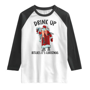 Funny Christmas Wine Raglan Shirt Drink Up Bitches It Is Christmas TS14 White Black Print Your Wear