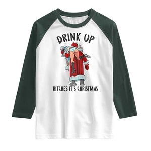 Funny Christmas Wine Raglan Shirt Drink Up Bitches It Is Christmas TS14 White Dark Forest Green Print Your Wear