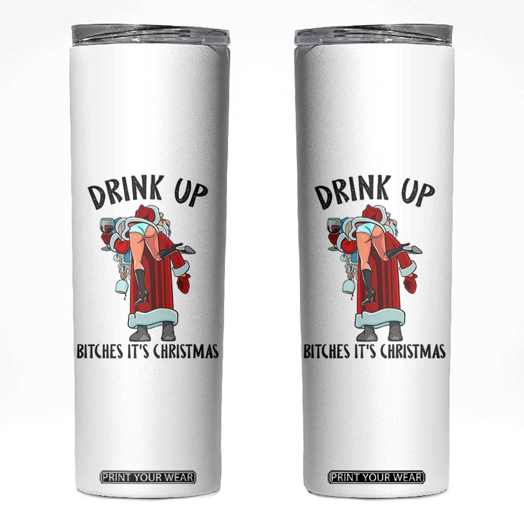 Funny Christmas Wine Skinny Tumbler Drink Up Bitches It Is Christmas TS14 White Print Your Wear
