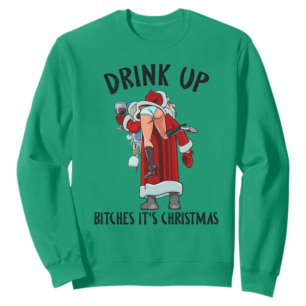 Funny Christmas Wine Sweatshirt Drink Up Bitches It Is Christmas TS14 Irish Green Print Your Wear