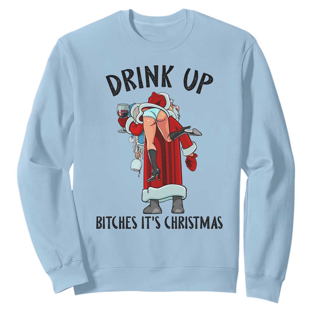 Funny Christmas Wine Sweatshirt Drink Up Bitches It Is Christmas TS14 Light Blue Print Your Wear