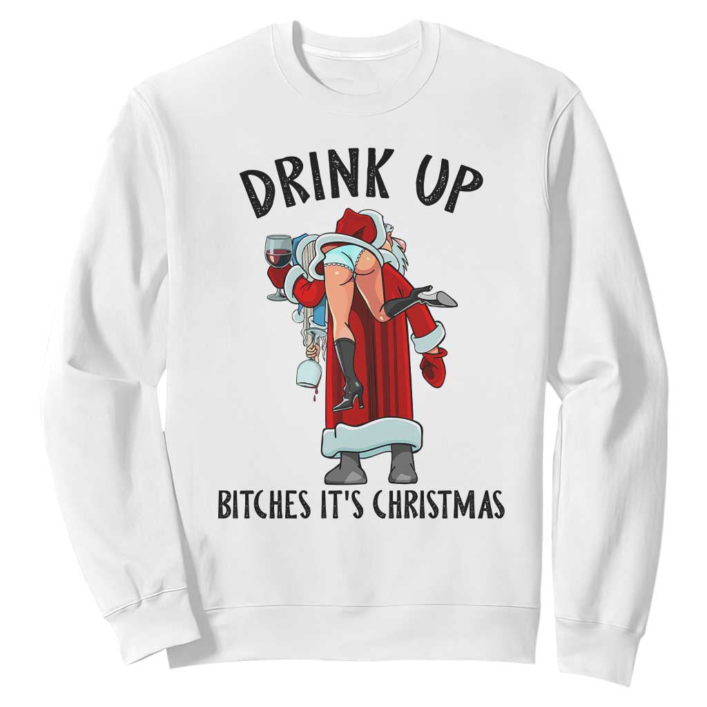 Funny Christmas Wine Sweatshirt Drink Up Bitches It Is Christmas TS14 White Print Your Wear