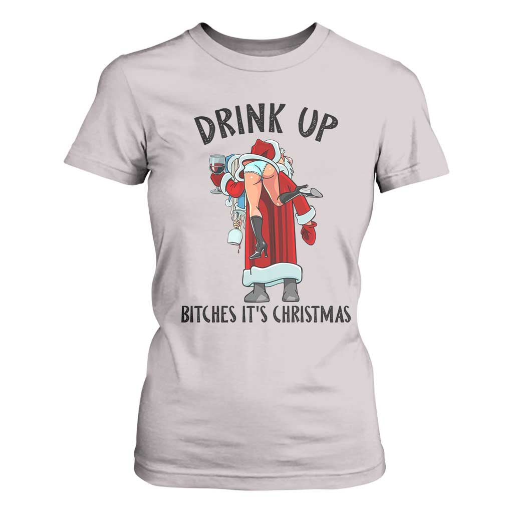 Funny Christmas Wine T Shirt For Women Drink Up Bitches It Is Christmas TS14 Ice Gray Print Your Wear