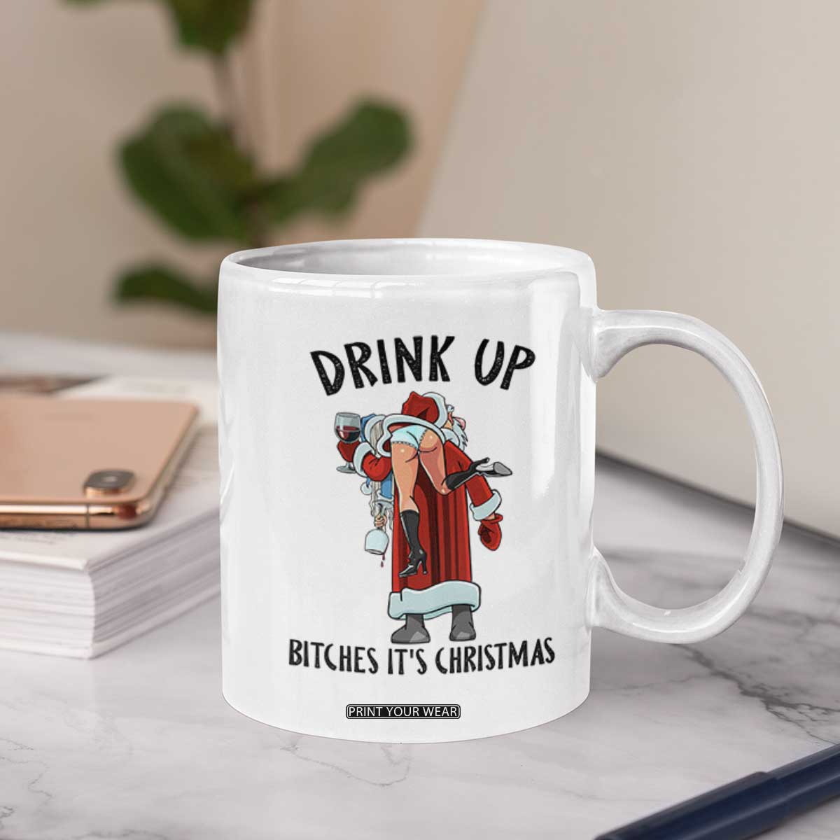 Funny Christmas Wine Coffee Mug Drink Up Bitches It Is Christmas TS14 Print Your Wear