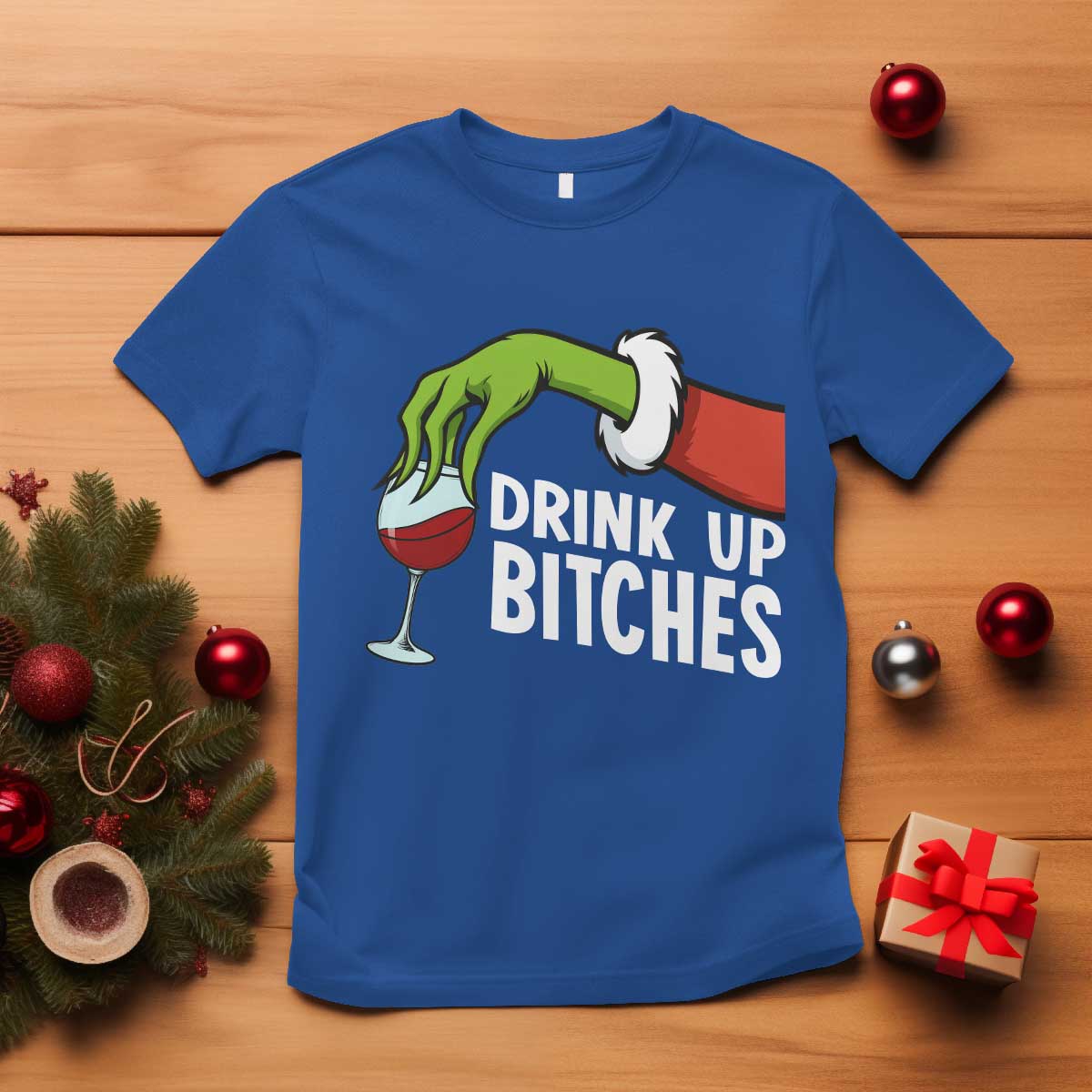 Funny Christmas Wine T Shirt Drink Up Bitches TS14 Royal Blue Print Your Wear