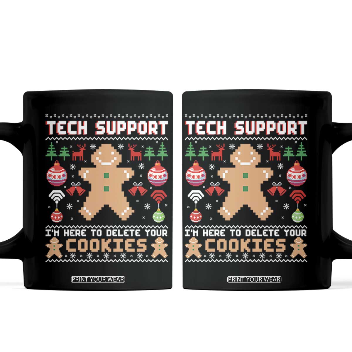 Tech Support Christmas Coffee Mug I Am Here To Delete Your Cookies TS14 Black Print Your Wear