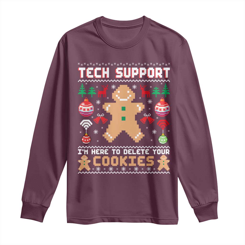Tech Support Christmas Long Sleeve Shirt I Am Here To Delete Your Cookies TS14 Maroon Print Your Wear