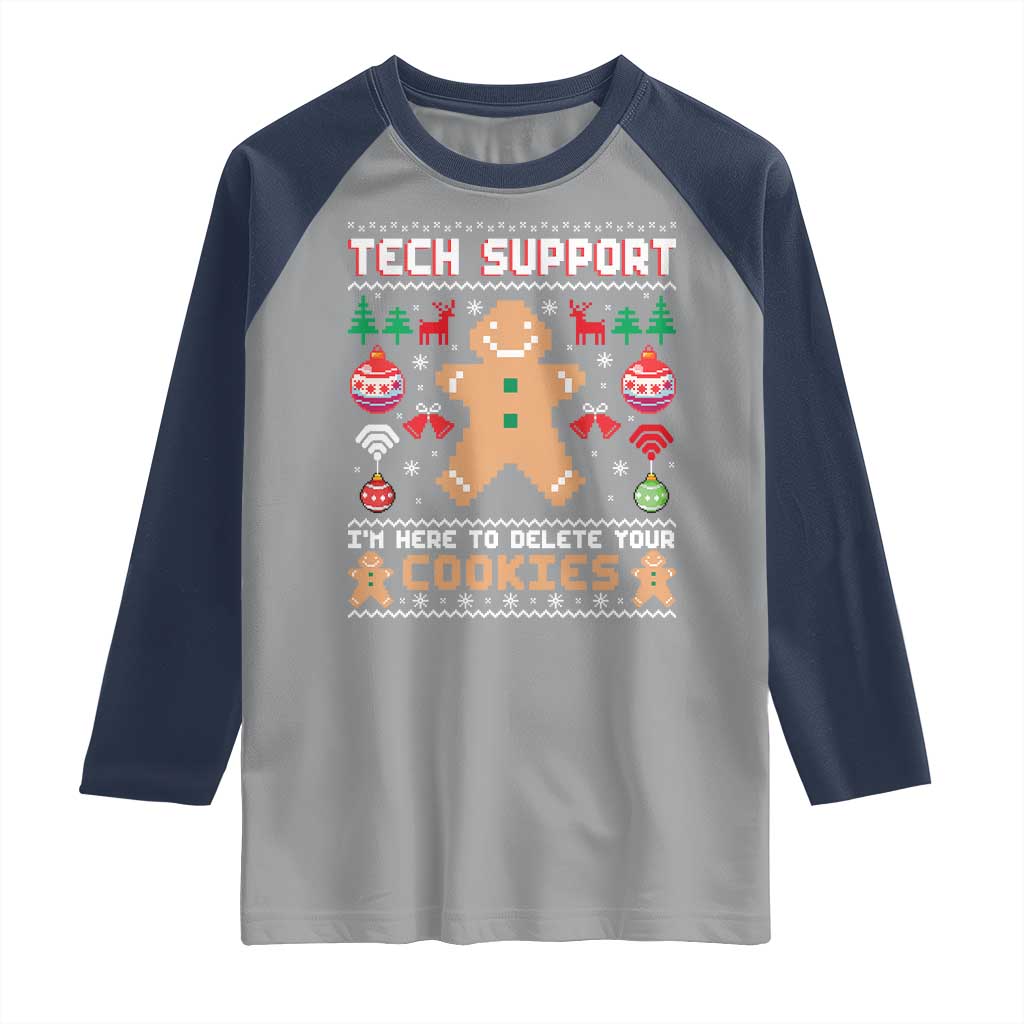 Tech Support Christmas Raglan Shirt I Am Here To Delete Your Cookies TS14 Sport Gray Navy Print Your Wear