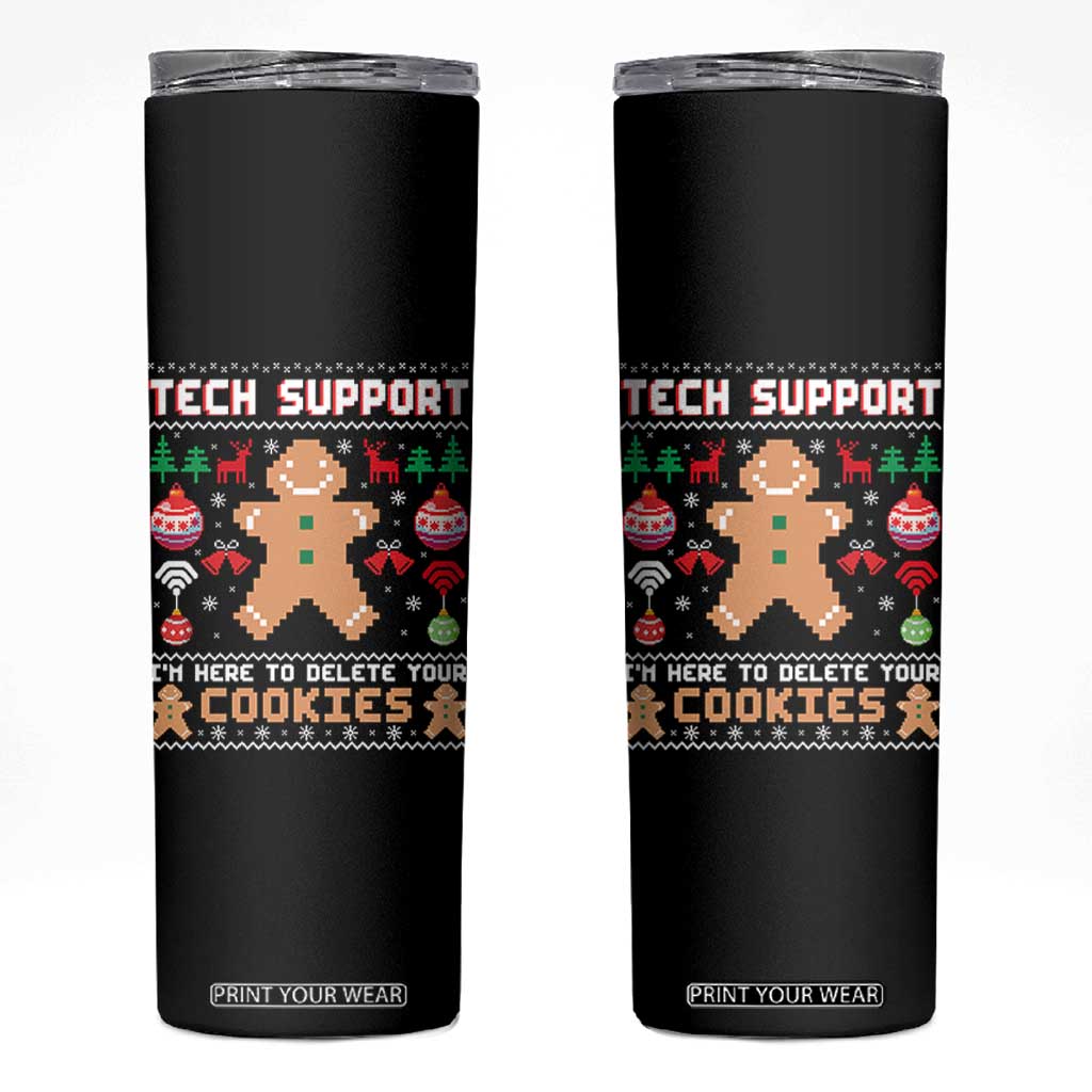Tech Support Christmas Skinny Tumbler I Am Here To Delete Your Cookies TS14 Black Print Your Wear