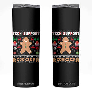 Tech Support Christmas Skinny Tumbler I Am Here To Delete Your Cookies TS14 Black Print Your Wear