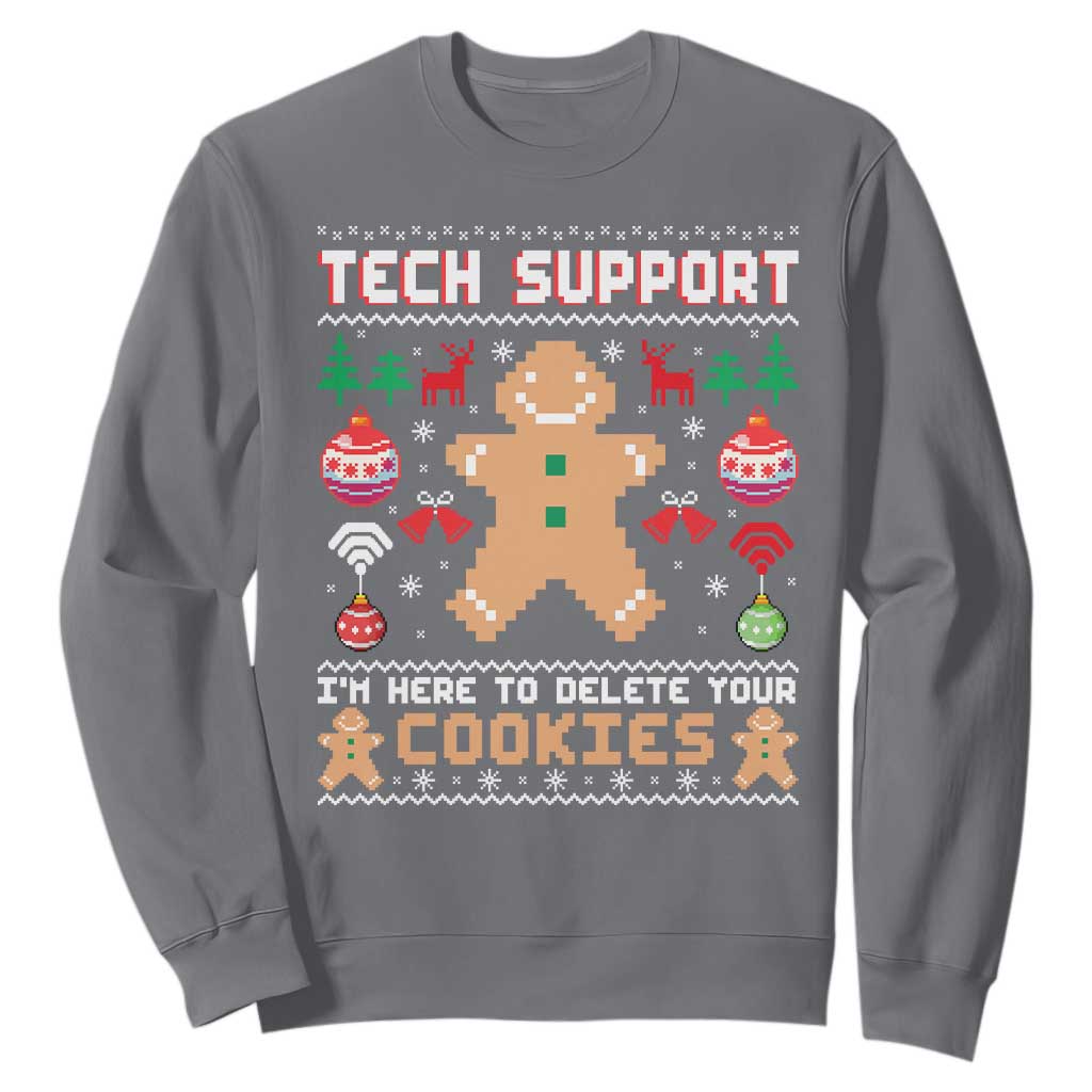 Tech Support Christmas Sweatshirt I Am Here To Delete Your Cookies TS14 Charcoal Print Your Wear