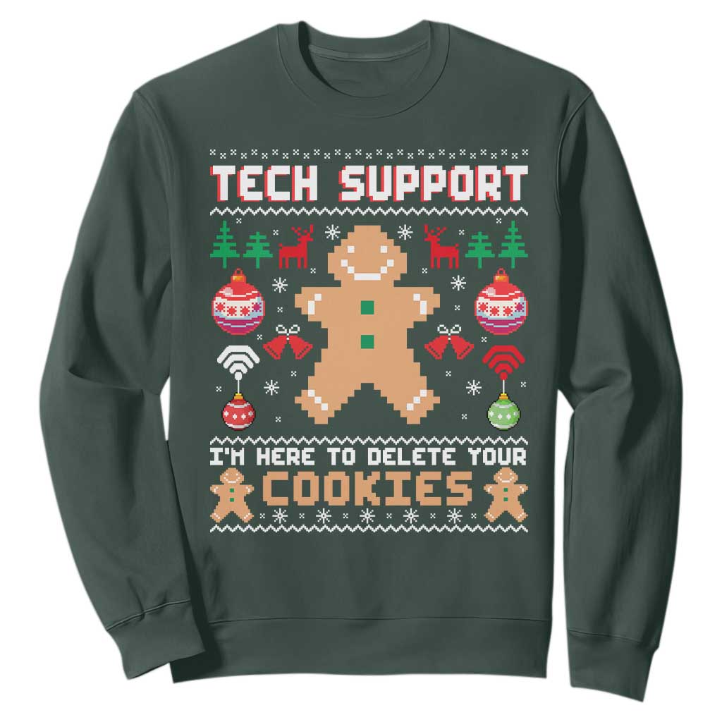 Tech Support Christmas Sweatshirt I Am Here To Delete Your Cookies TS14 Dark Forest Green Print Your Wear