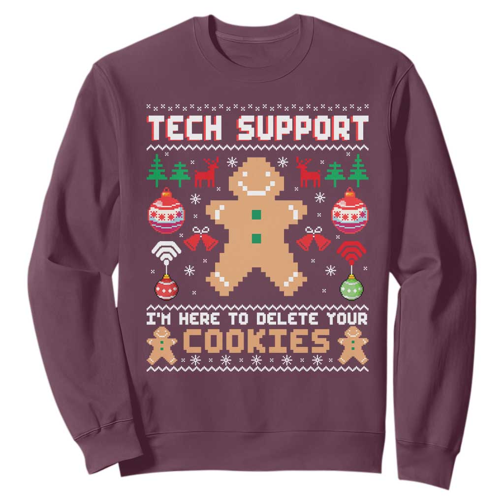 Tech Support Christmas Sweatshirt I Am Here To Delete Your Cookies TS14 Maroon Print Your Wear